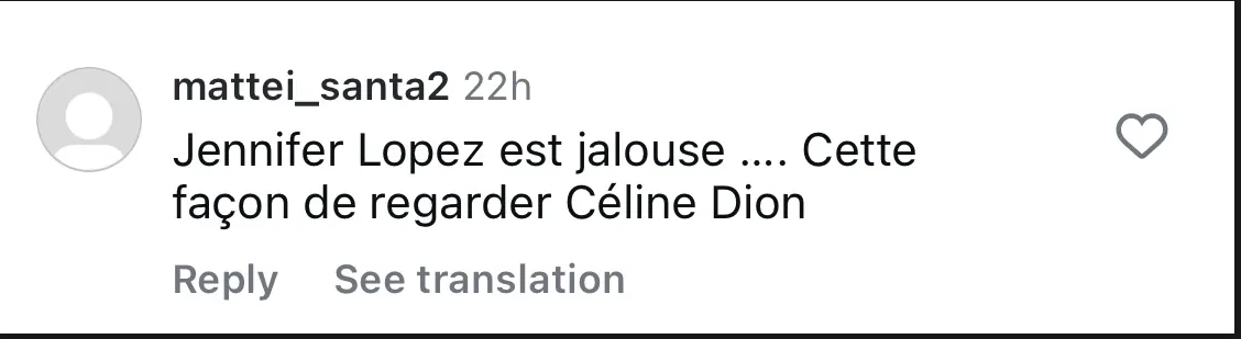 Commentaire d'un internautes sur la réaction de Jennifer Lopez en voyant Céline Dion à l'événement 1001 d’Elie Saab à Riyad | Source : capture Instagram