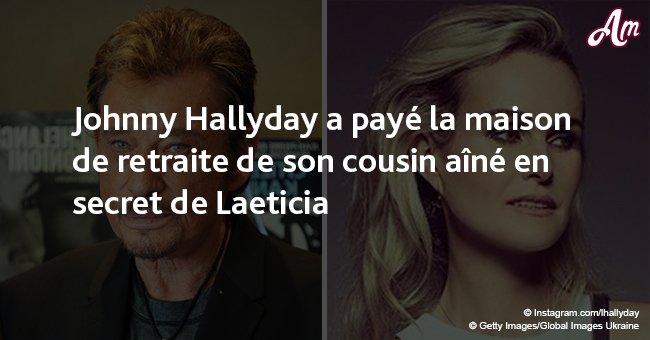 Johnny Hallyday a payé la maison de retraite de son cousin aîné en secret de Laeticia