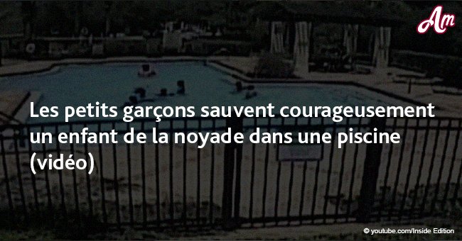 Les petits garçons sauvent courageusement un enfant de la noyade dans une piscine (vidéo)