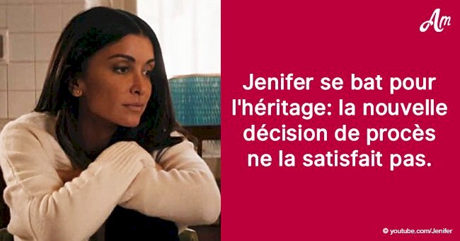 Jenifer se bat pour l'héritage: la nouvelle décision de procès ne la satisfait pas